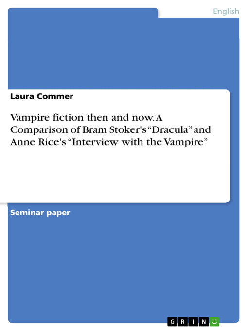 Title details for Vampire fiction then and now. a Comparison of Bram Stoker's "Dracula" and Anne Rice's "Interview with the Vampire" by Laura Commer - Available
